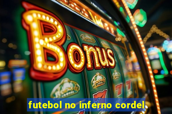 futebol no inferno cordel